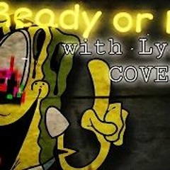 ▪︎Ready Or Not▪︎ With Lyrics COVER (SpongeBob FNF) FT. SkipEclipse