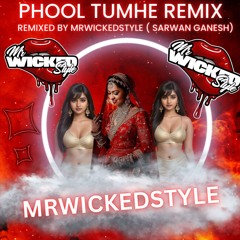MrWickedstyle - Phool Tumhe Remix