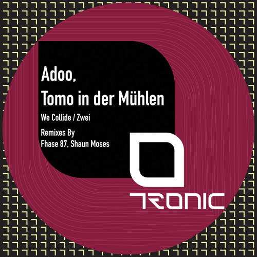 ADOO,Tomo In Der Muhlen - We Collide EP [Tronic] #11 TECHNO Top 100 Beatport