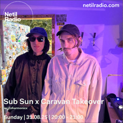Sub Sun x Caravan Takeover w/ Enharmonicx - 31st August 2025