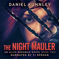 The Night Mauler (An Alice Bergman Novel Book 2) by Daniel Kuhnley and narrated by TJ Spehar