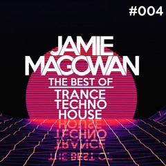 Jamie Magowan - The Best Of Trance, Techno, House (#004)