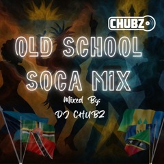 Chubz Presents: Old School Soca Mix (The Classics)