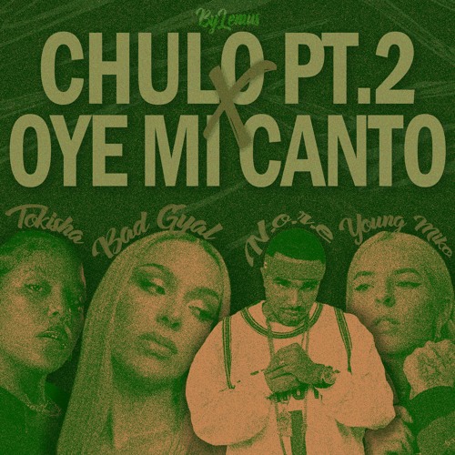 CHULO X OYE MI CANTO (Mashup) - Bad Gyal, Tokisha, Young Miko, N.O.R.E. ByLemus