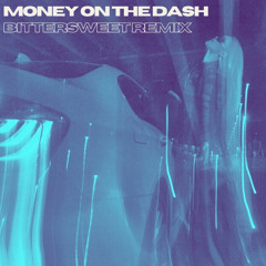 MONEY ON THE DASH - Elley Duhé & Whethan (Bittersweet Remix)