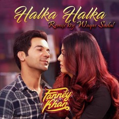 Halka Halka (Remix by Waqas Sadal)