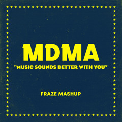MDMA x Sounds Better With You ( Fraze Edit & Mashup )