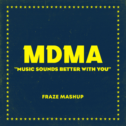 MDMA x Sounds Better With You ( Fraze Edit & Mashup )