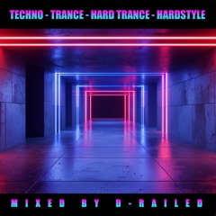 Techno - Trance - Hard Trance - Hardstyle - Mixed By D-Railed