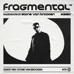 The Fragmental Radioshow #78 by Stone Van Brooken (2024 Year Mix Edition)