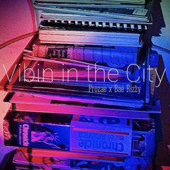 Vibin in the City- Prozae x Bae Rizzy