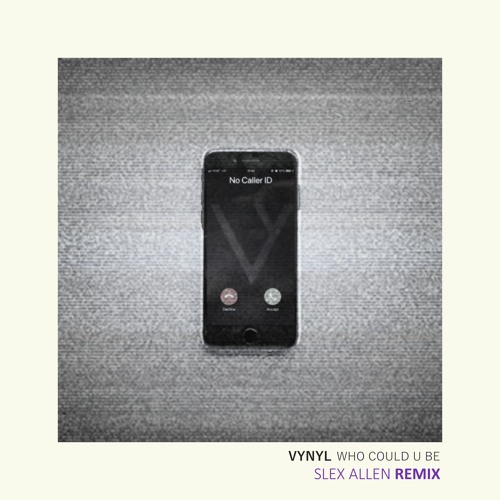 Who Could U Be (Slex Allen Remix) - VYNYL
