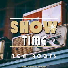 Tom Roots - Showtime ( OUT NOW )