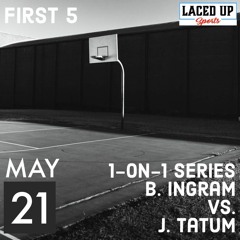 First 5: 1-on-1 Series Ingram vs. Tatum