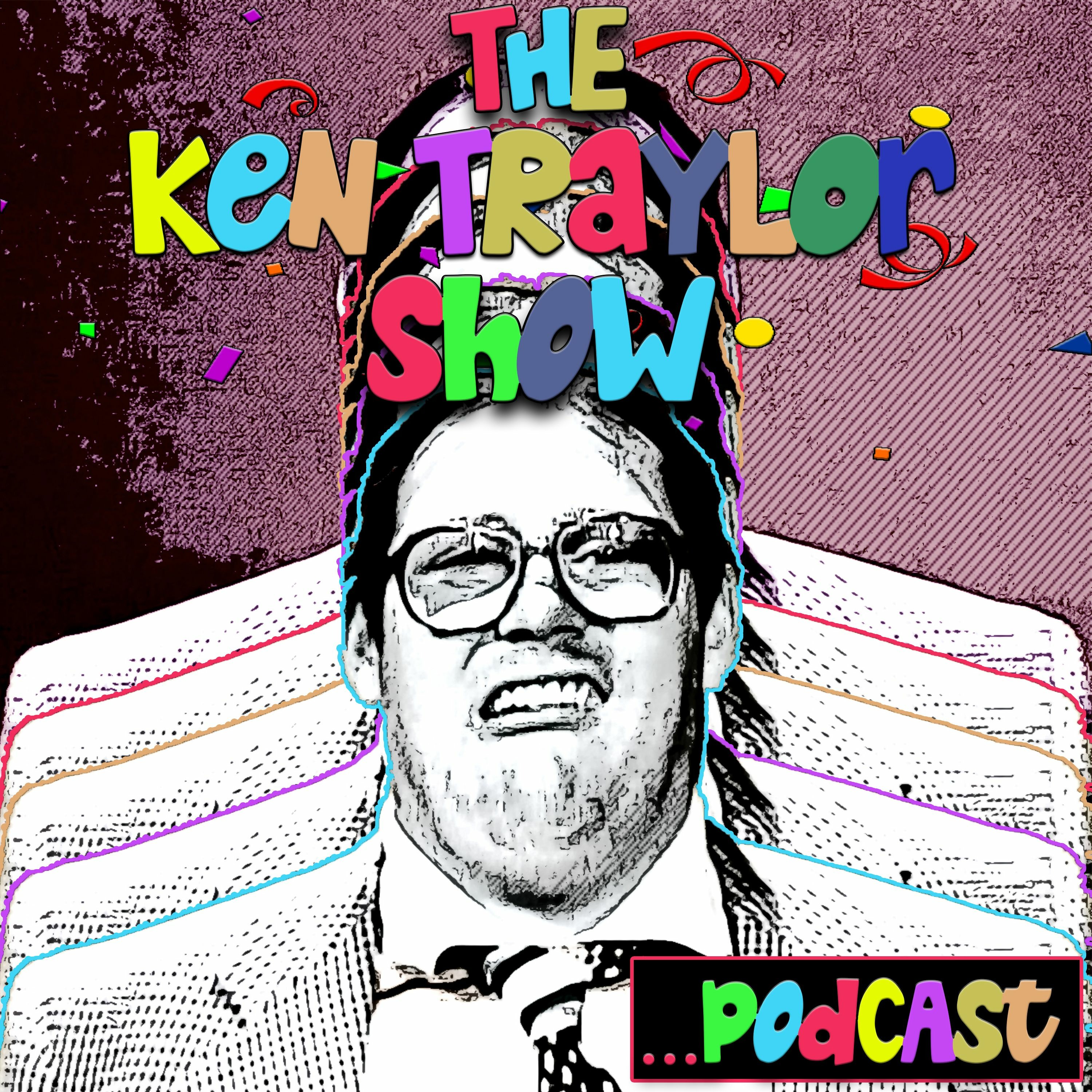 The Ken Traylor Show ...Podcast