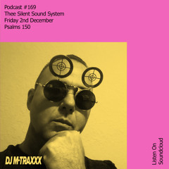 Thee Silent Sound System Podcast #169