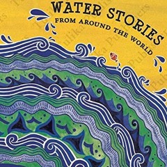 [READ] PDF 💙 Water Stories From Around the World by  Radhika Menon [EPUB KINDLE PDF