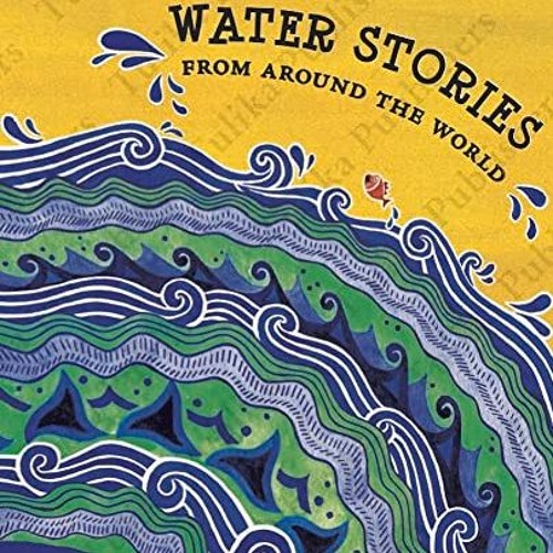 [READ] PDF 💙 Water Stories From Around the World by  Radhika Menon [EPUB KINDLE PDF