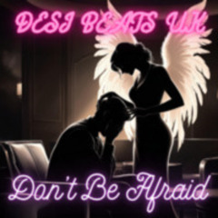 Dont Be Afraid - "डर मत होना"