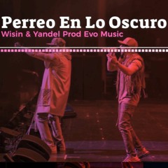 Perreo En Lo Oscuro | Wisin Y Yandel | Evo Music