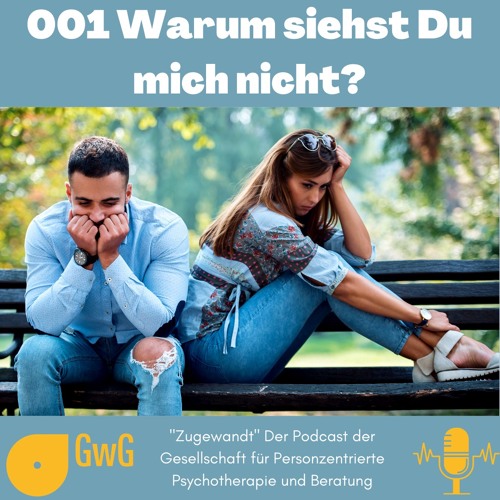 001 „Warum siehst du mich nicht?“ - GwG e.V. Personzentrierter Podcast