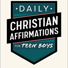 [FREE] EBOOK 📔 Daily Christian Affirmations for Teen Boys: 365 Days of Faith, Motiva