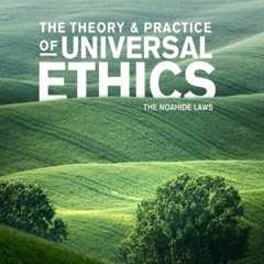 [PDF] DOWNLOAD FREE The Theory and Practice of Universal Ethics - The Noahide La