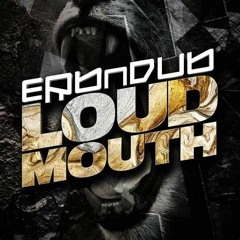 ERB N DUB LOUD MOUTH MUDLARK REMIX FREE DOWNLOAD