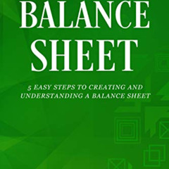 free EBOOK 💓 Balance Sheet: 5 Easy Steps to Creating and Understanding a Balance She