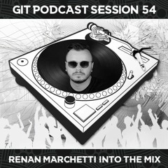 GIT Podcast Session 54 # Renan Marchetti Into The Mix