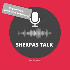 Sherpas Talk 15 - Kdy se vyplatí investovat do značky
