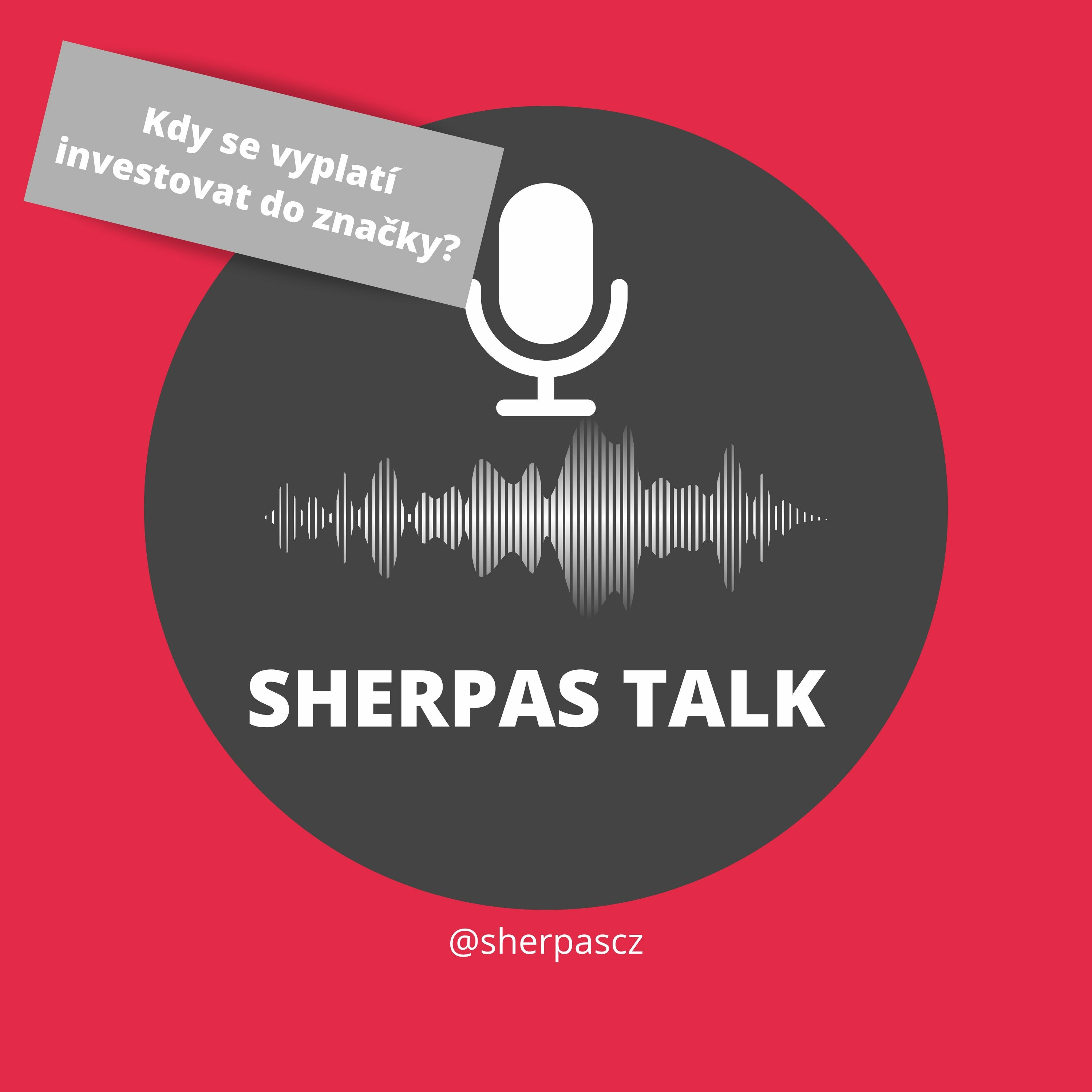 Sherpas Talk 15 - Kdy se vyplatí investovat do značky Sherpas Talk 15 - Kdy se vyplatí investovat do značky
