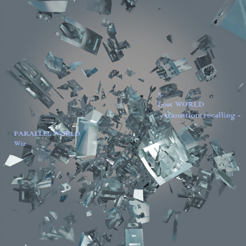 【PARALLEL WORLD】 Lost WORLD -transition: recalling-