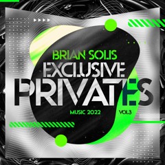 Brian Solis - Exclusive & Private Music 2022 Vol. 3