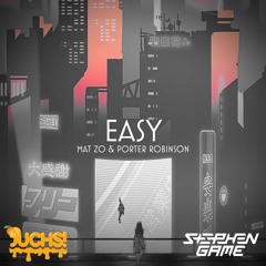 Mat Zo & Porter Robinson - Easy (Stephen Game & Juchs! Remix)