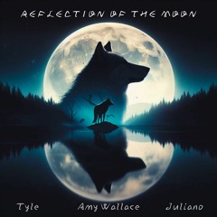 Reflection Of The Moon - Tyle & Amy Wallace & Juliano