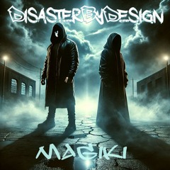 DisasterByDesign - MAGIKI...2 in a 8 Billion