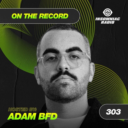 Adam BFD - On The Record 303