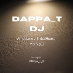 Dappa_T Dj - Amapiano / Tribalhouse Mix Vol. 3