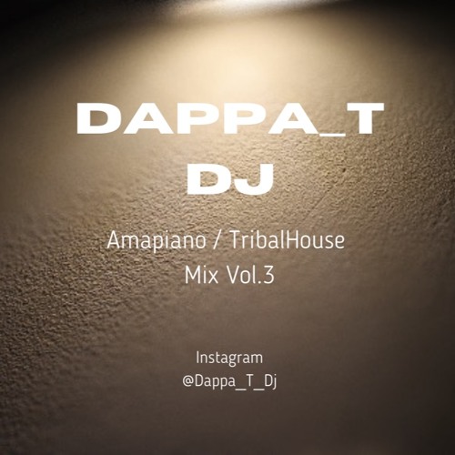 Dappa_T Dj - Amapiano / Tribalhouse Mix Vol. 3