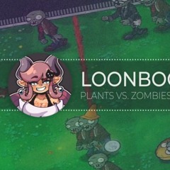 Loonboon • Plants Vs. Zombies ( Seiiccubus' Remix )