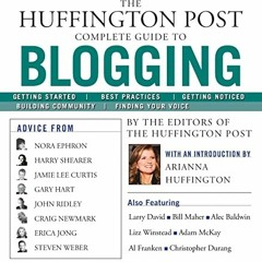 [Get] [EBOOK EPUB KINDLE PDF] The Huffington Post Complete Guide to Blogging by  The editors of the