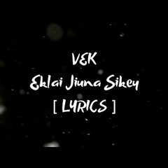 Eklai Jiuna Sikey (Lyrics Video)
