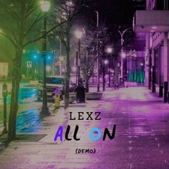 LEXZ -  All On (Preview)