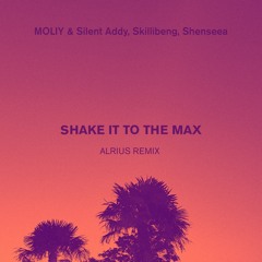 MOLIY & Silent Addy, Skillibeng, Shenseea - Shake It To The Max (ALRIUS Remix)