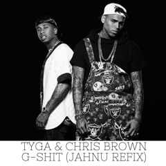 Tyga & Chris Brown - G - Shit (Jahnu Refix)