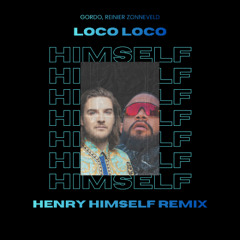 Gordo, Reinier Zonneveld - Loco Loco (Henry Himself Remix)
