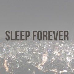 sleep forever