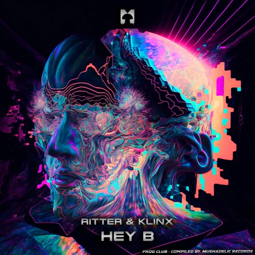 RITTER & Klinx - HEY B [ Mushadelic Records ]