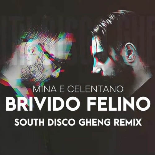 Stream Mina e Celentano Brivido Felino (South Gheng Remix) by South